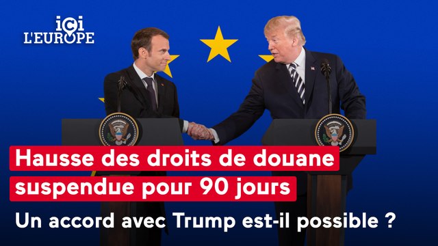 Ici l'Europe - Hausse des droits de douane : Un accord avec Trump est-il possible ?
