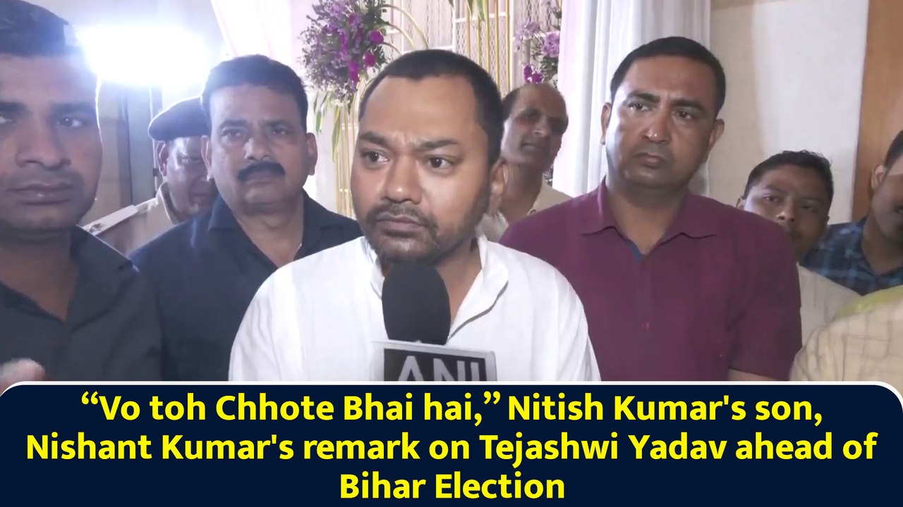 “Vo toh Chhote Bhai hai,” Nitish Kumar's son, Nishant Kumar's remark on Tejashwi Yadav ahead of Bihar Election