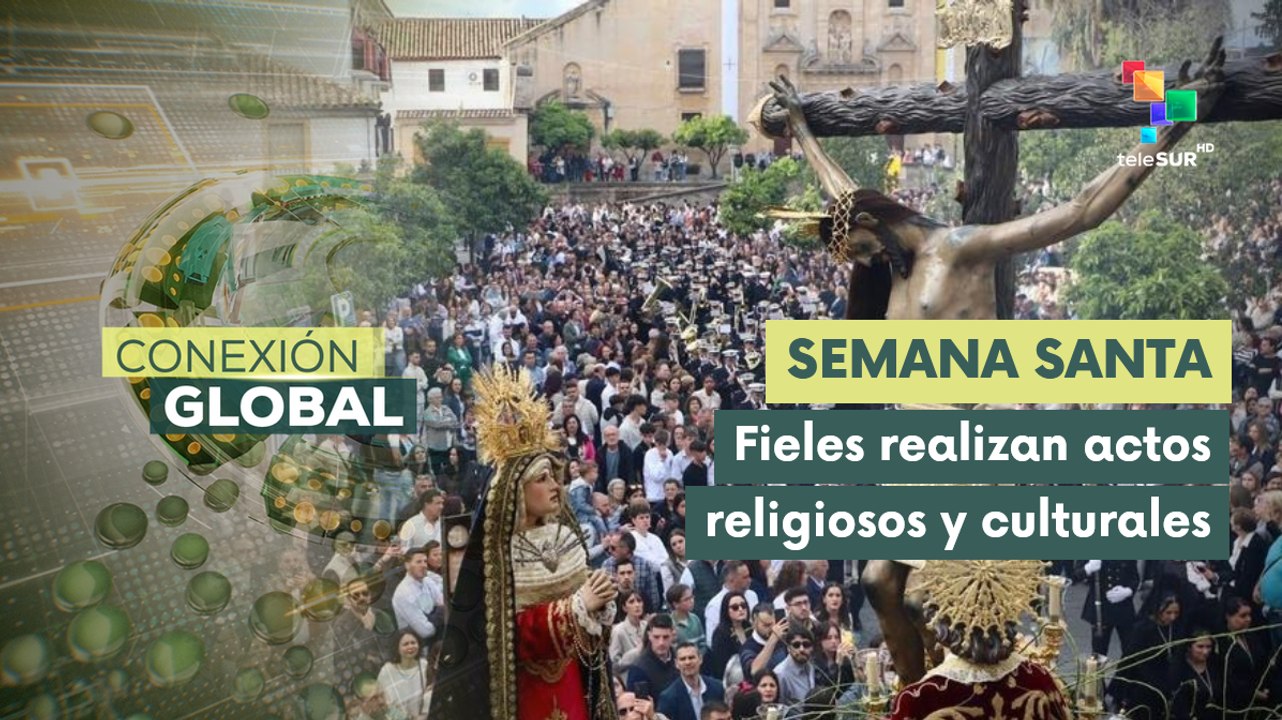 Conexión Global 18-04: Diversos países celebran Semana Santa