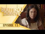 Série - BOUTIKOU DIOGOYE - Episode 13