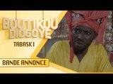 Série - BOUTIKOU DIOGOYE - Bande annonce - Tabaski