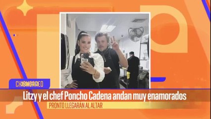 Litzy pronto llegará al altar con el chef Poncho