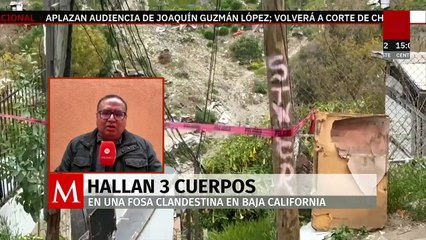 Hallan 3 cuerpos en fosa clandestina de Baja California