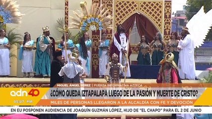 ¡Iztapalapa para el mundo! Concluyó por hoy la 182 representación de la Pasión de Cristo