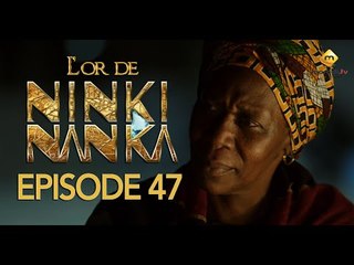 Série - L'or de Ninki Nanka - Episode 47