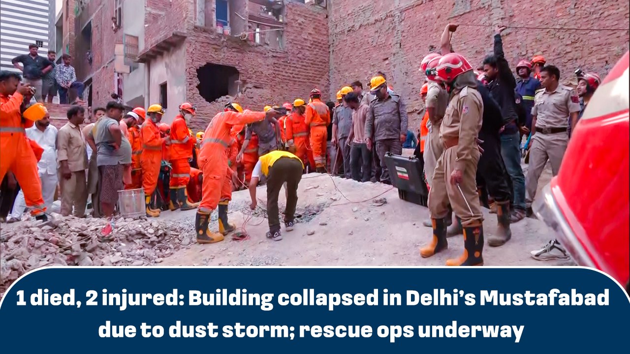1 died, 2 injured: Building collapsed in Delhi’s Mustafabad due to dust storm; rescue ops underway