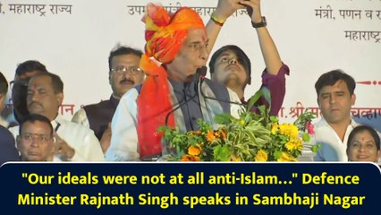 "Our ideals were not at all anti-Islam…" Defence Minister Rajnath Singh speaks in Sambhaji Nagar