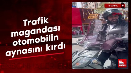 İstanbul'da motosikletli maganda otomobilin aynasını kırdı