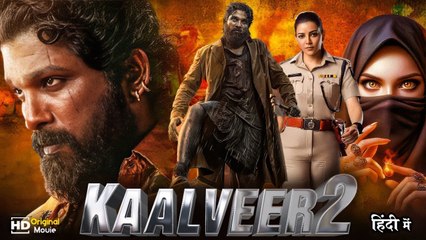 Kaalveer 2 & Allu Arjun South Action Films 2025 🎬