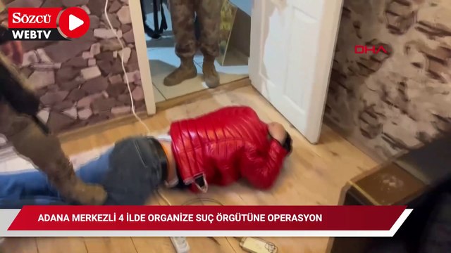 Adana merkezli 4 ilde organize suç örgütüne operasyonda 57 tutuklama