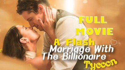 A Flash Married With The Billionare Tycoon Full Movie