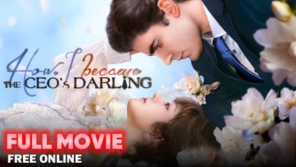 How I Became The CEO's Darling [FULL MOVIES ENGLISH SUB]