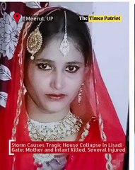 Meerut: Storm Causes Tragic House Collapse in Lisadi Gate; Mother and Infant Killed, Several Injured