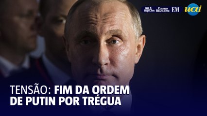 Ordem de Putin para parar ataques na Ucrânia chega ao fim