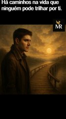 Há caminhos na vida que ninguém pode trilhar por ti.