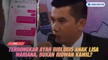 Terbongkar Ayah Biologis Anak Lisa Mariana, Bukan Ridwan Kamil?