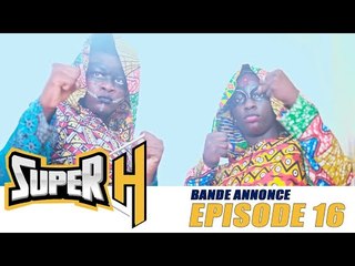 Série - Super H - Episode 16 - Bande annonce