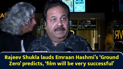 Rajeev Shukla lauds Emraan Hashmi’s ‘Ground Zero’ predicts, ‘film will be very successful’