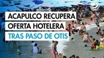 A un año y medio de Otis, Acapulco ya recuperó 75% de su oferta hotelera