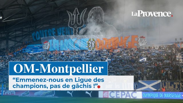 OM-Montpellier. Emmenez-nous en Ligue des champions, pas de gâchis , demandent les supporters