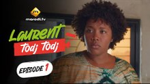 Série - Laurent Todj-Todj - Saison 1 - Episode 1