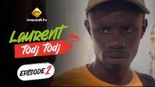 Série - Laurent Todj-Todj - Saison 1 - Episode 2