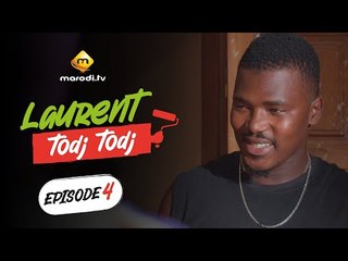 Série - Laurent Todj-Todj - Saison 1 - Episode 4
