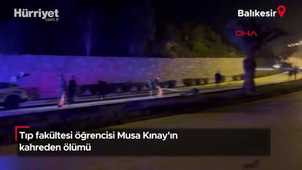 Tıp öğrencisi Musa Kınay'ın kahreden ölümü