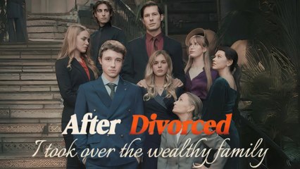 After Divorced, I Took Over The Wealthy Family (2024) -  Full Movie