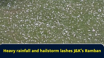 Heavy rainfall and hailstorm lashes J&K’s Ramban