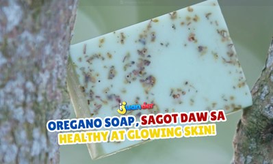 Oregano soap, sagot daw sa healthy at glowing skin! | I Juander