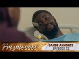 Série - Promesses - Saison 1 - Épisode 22- Bande Annonce