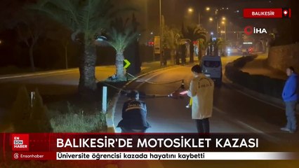 Balıkesir'de üniversite öğrencisi kazada hayatını kaybetti