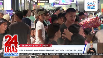 PITX, puno ng mga galing probinsiya at mga luluwas pa lang | 24 Oras Weekend