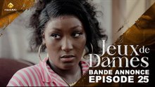 Série - Jeux de Dames - Saison 1 - Épisode 25 - Bande Annonce