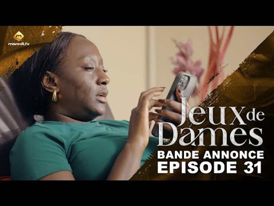 Série - Jeux de Dames - Saison 1 - Épisodes 31 - Bande Annonce