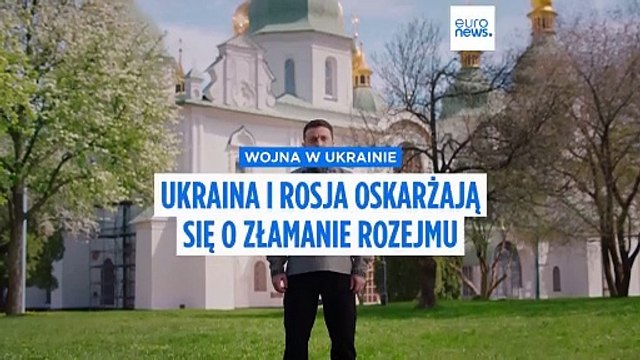 Zełenski twierdzi, że rosyjskie ataki trwają pomimo wielkanocnego zawieszenia broni ogłoszonego przez Putina