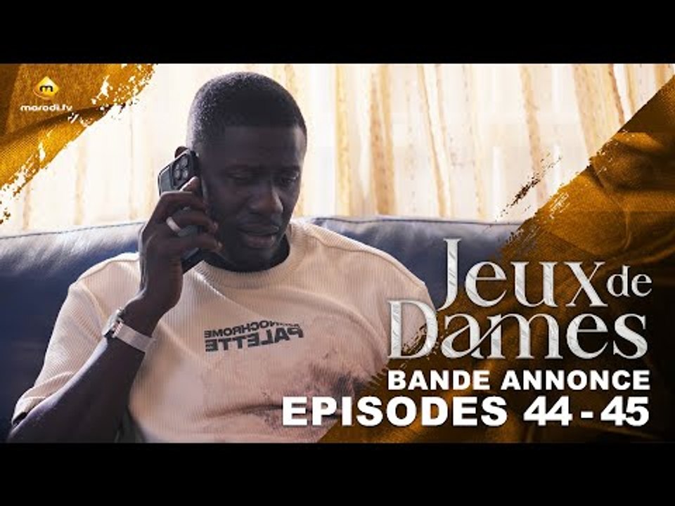 Série - Jeux de Dames - Saison 1 - Épisodes 44 - 45 - Bande Annonce
