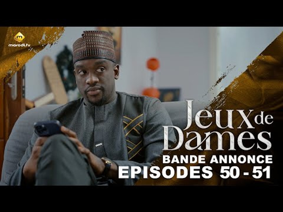Série - Jeux de Dames - Saison 1 - Épisodes 50 - 51 - Bande Annonce