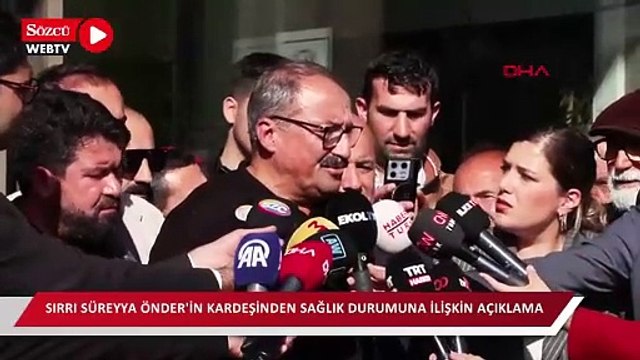 Sırrı Süreyya Önder'in kardeşinden sağlık durumuna ilişkin açıklama