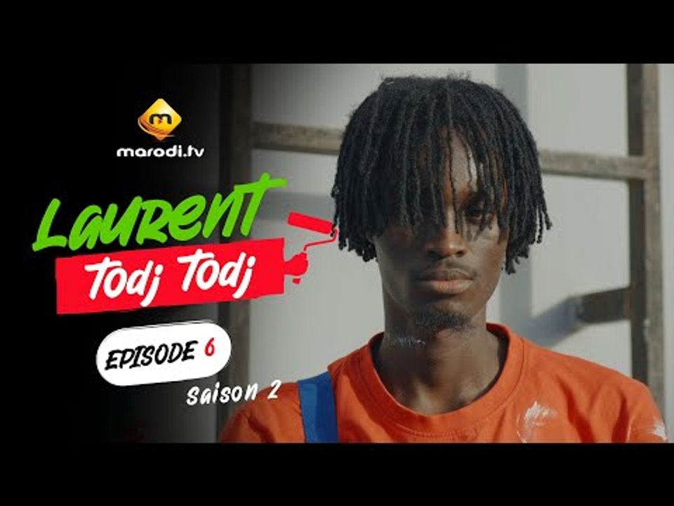 Série - Saison 2 - Laurent TODJ TODJ - Episode 06