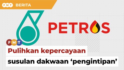 Pupuk semula kepercayaan susulan dakwaan ‘pengintipan’, Petronas dan Petros diberitahu
