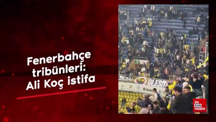 Fenerbahçe tribünleri: Ali Koç istifa