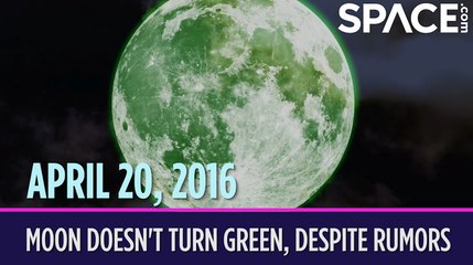 OTD In Space - April  20: Moon Doesn't Turn Green, Despite Internet Rumors
