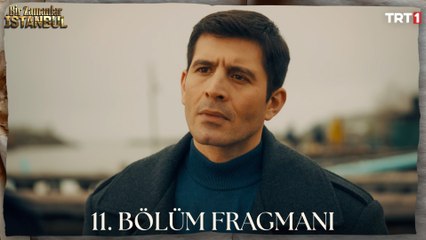 Bir Zamanlar İstanbul 11. Bölüm Fragmanı