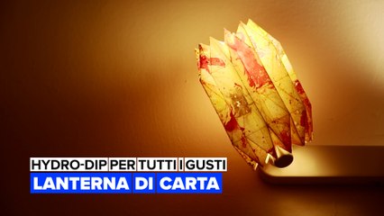 Hydro-Dip per tutti i gusti: Lanterna di carta