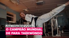 Uma vida bem vivida:  O Campeão mundial de para taekwondo