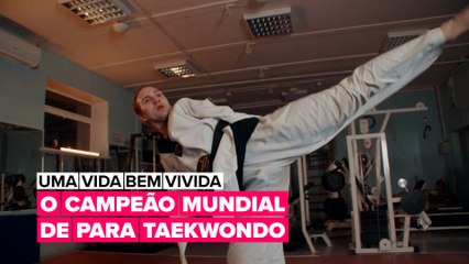 Uma vida bem vivida:  O Campeão mundial de para taekwondo