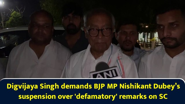 Digvijaya Singh demands BJP MP Nishikant Dubey’s suspension over 'defamatory' remarks on SC