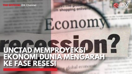 UNCTAD Memproyeksi Ekonomi Dunia Mengarah ke Fase Resesi